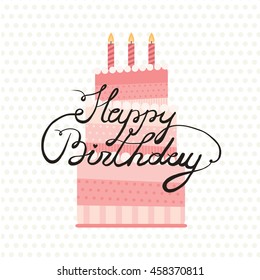 Cute vector illustration with birthday cake and calligraphy