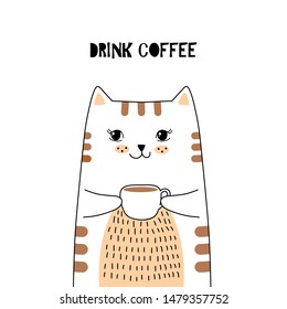 Cute vector illustration with cat with cup of coffee. White background with lettering Drink coffee.