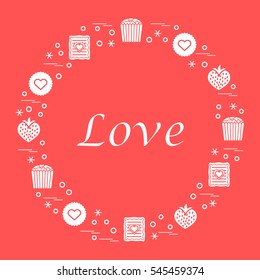 Cute vector illustration with different romantic sweets arranged in a circle. Design for banner, flyer, poster or print. Love concept.