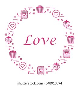 Cute vector illustration with different romantic sweets arranged in a circle. Design for banner, flyer, poster or print. Love concept.