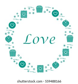 Cute vector illustration with different romantic sweets arranged in a circle. Design for banner, flyer, poster or print. Love concept.