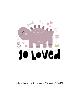 cute vector illustration of funny dinosaur and hand lettering so loved text, clipart for kids, perfect for childen related products