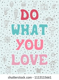 Cute vector illustration with hand-drawn lettering and doodles - Do what you love.
