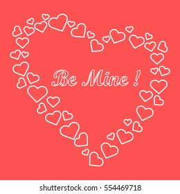Cute vector illustration: heart composed of many hearts and the words: Be Mine. Design for banner, flyer, poster or print. Greeting card Valentine's Day.