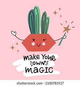 Cute vector illustration. Icon of funny cactus with wand and stars around. Hand drawn lettering "Make your own magic". Every element is isolated on pink background. Picture for print, badge, blog.