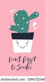 Cute vector illustration. Icon of smiling cactus with hearts around. Hand drawn calligraphy of Don't forget to smile. Print for planner, poster, textile, banner, label, sticker, greeting card, shirt.