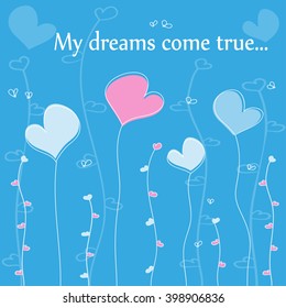 Cute vector illustration. My dreams come true. Plants with hearts. Romantic background.