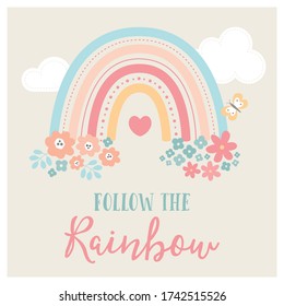 Cute vector illustration with rainbow, flower, butterfly and clouds. Lettering with positive phrase stay follow the rainbow.