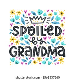 Cute vector illustration of Spoiled By Grandma text. Hand-drawn quote in scandinavian style is perfect for cards, baby clothes etc.