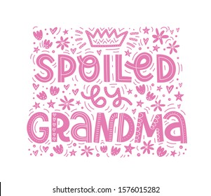 Cute vector illustration of Spoiled By Grandma text. Hand-drawn quote in scandinavian style is perfect for cards, baby clothes etc.