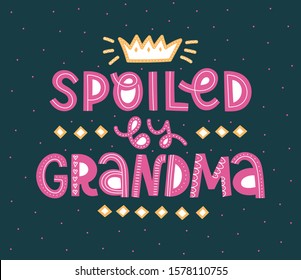 Cute vector illustration of Spoiled By Grandma text. Hand-drawn quote in scandinavian style is perfect for cards, baby clothes etc.