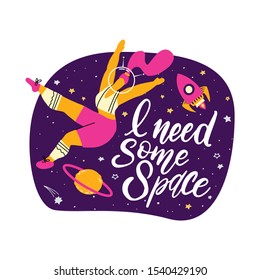 Cute vector illustration with sport woman astronaut. Girl in space with hand written quote - I need some space. Body positive concept. Print Template for design of T-shirt, postcard, banner.