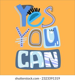 Cute vector illustration with the text yes, yes you can, on a uniform isolated background