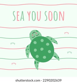 Cute vector illustration of a turtle with kawaii eyes in a flat style. The text Sea You Soon. Pink and green wave