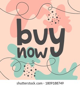Cute vector lettering of Buy now. Every element is isolated. Trendy abstract background. Pastel colors. Concept for buying, online shopping, clothing store, food delivery, purchase, website template.
