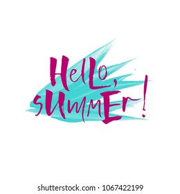 Cute vector lettering illustration with blue watercolor brushstroke "Hello, summer!" Amazing handmade calligraphy poster for design print, postcard, card, invitation, icon, logo, badge