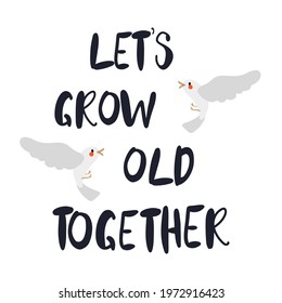 Cute Vector Lettering Let's Grow Old Together, Decorated With Love Birds