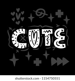 Cute. Cute vector lettering print. Childrens illustration. Nursery poster.