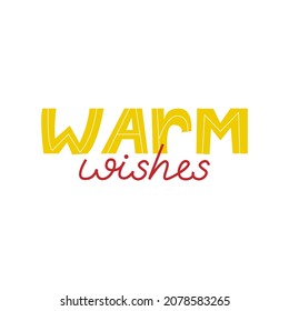 Cute vector lettering warm wishes. Hygge isolated illustration