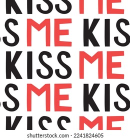 Cute vector lettering,kiss me pattern. Hand drawn doodle illustration.