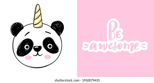 Cute vector panda bear and unicorn print in doodle style. Be awesome quote. Hand drawn cartoon animal illustration for birthday cards, t-shirt print, posters.