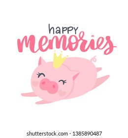 Cute vector pig. Cartoon illustration with funny animal.Happy memories - hand drawn lettering phrase. Humor card, t-shirt print. Summer design. Happy piggy.