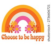 Cute vector poster with boho rainbow decorated with flowers choose to be happy lettering great for kids playroom nursery wall art and positive interior decor designs