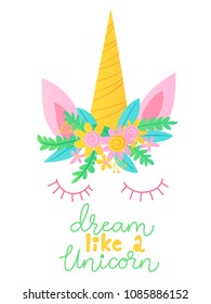 Cute vector poster with cartoon magic unicorn character and motivational text. Dream like  aunicorn. 