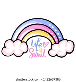 Cute vector rainbow with clouds and lettering - Life is sweet. Cartoon bright illustration.