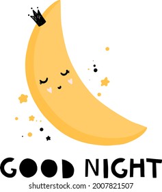 Cute vector sleeping moon with stars and trendy vector lettering good night. Ideal print poster for chilsh goods, baby shower, room decor.