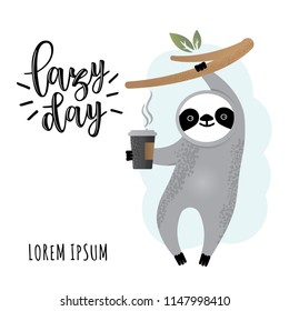 Cute vector sloth bear animal with coffee. Lazy day. Can be used for cards, flyers, posters, t-shirts.