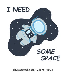 Cute vector space poster with astonaut and lettering I need some space