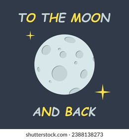 Cute vector space poster with moon and lettering To the moon and back