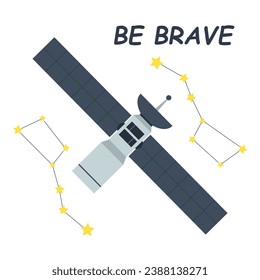 Cute vector space poster with satellite and lettering Be brave