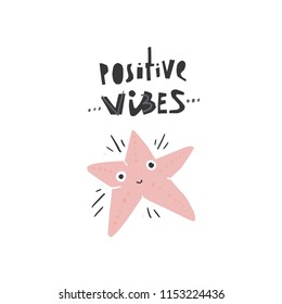 Cute vector starfish with phrase positive vibes - illustration cut out from actual paper. Scrapbook element. Art poster for nursery or kids room poster.