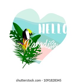 Cute vector Summer illustration collage with toucan bird, strelizia flower, palm leaves and calligraphic text on seascaped shape of heart background. Hello paradise