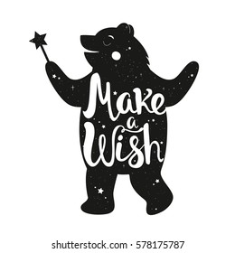 Cute vector typography poster with bear and lettering quote - Make a Wish. Inspirational childish illustration, trendy monochrome magic print design with wild animal and handwritten words