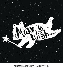 Cute vector typography poster with bear and lettering quote - Make a Wish. Inspirational childish illustration, trendy monochrome magic print design with animal silhouette and handwritten words