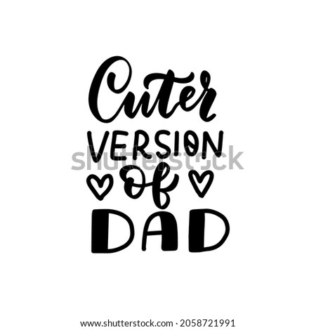 Cute version of Dad. Baby t-shirt design element. Hand lettering quote. Nursery poster design