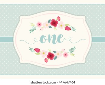 Cute vintage frame with hand drawn rustic flowers and polka dots background with word ONE for baby first birthday
