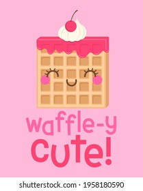 Cute waffle cartoon illustration with pun text “waffle-y cute” for greeting card, postcard, poster or banner.