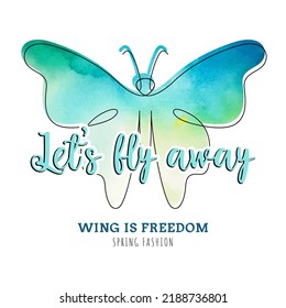 Cute watercolor butterfly and let's fly away text slogan. Hand drawing vector for kids clothes and for fashion fabrics.