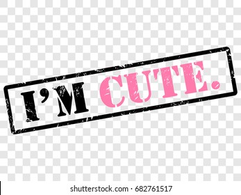 I'M CUTE watermark stamp. Colorful text caption in rounded rectangle with grunge design style isolated on transparent background. Black and pink cute seal stamp icon. Perfect design for t-shirt, card.