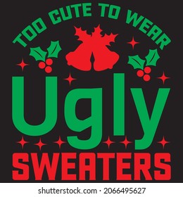 too cute to wear t shirt design, vector file.