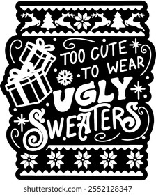 too cute to wear ugly sweaters merry christmas black vector graphic design and cut file