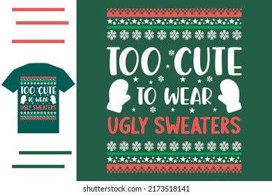 Too cute to wear ugly sweaters t shirt