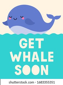 Cute whale cartoon with pun quotes "Get whale soon" for greeting card design. Motivational quotes with typography design.