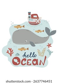 Cute whale, fish and boat in playful underwater scene with corals and plants saying Hello Ocean in funny vector illustration. Perfect for kids decor and educational projects.
