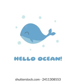 Cute whale in flat kawaii style. Marine mammal with "Hello Ocean" text, water bubbles. Vector illustration, eps 10, suitable for print and web.