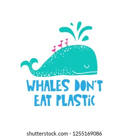 Cute whale illustration in cartoon style with quote Whales dont eat plastic. For t-shirt, bags print, card, poster design. Vector illustration